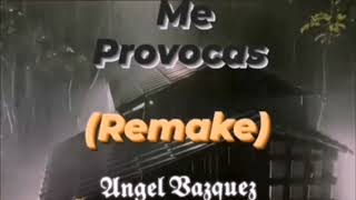 Fumaratto Ferroso  Me Provocas Remake  Angel Vázquez Aleteo Vol 4 [upl. by Bruno]