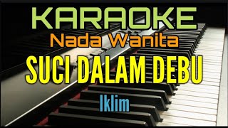 Karaoke SUCI DALAM DEBU Iklim Nada Wanita [upl. by Adnawyek117]