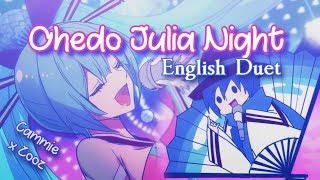 Ohedo Julia Night ENGLISH Duet Cammie x Zoozbuh [upl. by Ainolloppa]