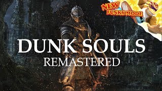 Dunk Souls Remastered [upl. by Niamrahc435]