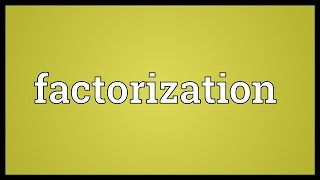 Factorization Meaning [upl. by Yenhpad]