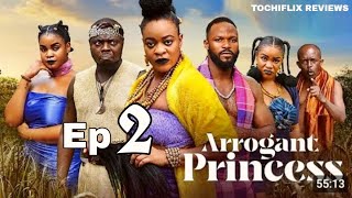 ARROGANT PRINCESS COMPLETE EPISODE 2  UGOEGBE AJAELO OGBU JOHNSON 2024 latest movie [upl. by Ruckman]