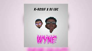 KRosif  Wyne ft DJ LUC AUDIO [upl. by Einnahpets388]