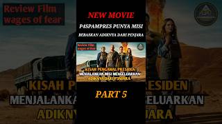 REVIEW FILM WAGES OF FEAR 2024 PART 5 movie film filmaction riviewfilem [upl. by Etnom]