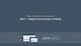 Plesk Extension Development Series Part 1 Install a local version of Plesk [upl. by Eatnoj]