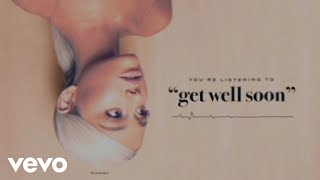 Ariana Grande  get well soon Official Audio [upl. by Drofla249]