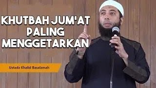 Khutbah Jumat Paling Menggetarkan Jiwa Ustadz Khalid Basalamah Lc MAmp4 [upl. by Verine311]