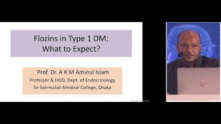 Flozins in Type 1 DM What to Expect  by Prof Dr AKM Aminul Islam [upl. by Norford522]