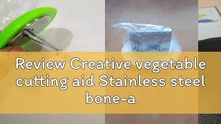 Review Creative vegetable cutting aid Stainless steel boneassisted artifact Blade back knife blade [upl. by Ardelia433]