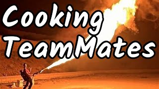 Cooking TeamMates With A Flamethrower [upl. by Leinnad]