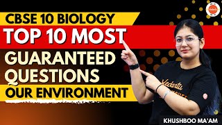 Top 10 Most Guaranteed Questions From Our Environment  CBSE Class 10 Science Biology [upl. by Lynnea]