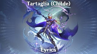 Tartaglia Childe Theme — Lyrics Unofficial  Genshin Impact [upl. by Syst]