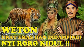 SELAMAT TINGGAL HIDUP SUSAH❗ INILAH WETON URAT EMAS DAN DIDAMPINGI NYI RORO KIDUL MENURUT PRIMBON [upl. by Hiroko]