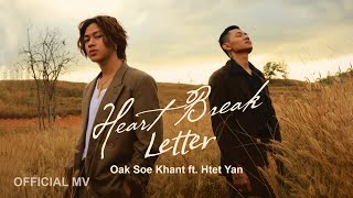 Oak Soe Khant  Heart Break Letter အသဲကွဲဖိိတ်စာ ft Htet Yan  Official Music Video [upl. by Martine390]