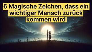 6 Magische Zeichen dass ein wichtiger Mensch zurückkommen wird spiritualität [upl. by Sldney]