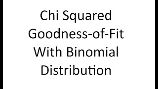 Chi Squared Goodness of Fit Binomial Distribution [upl. by Natsirc]