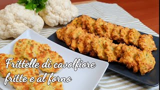 FRITTELLE DI CAVOLFIORE FRITTE E AL FORNO SUPER GOLOSE  Cauliflower Fritters ChouFleur [upl. by Caiaphas]