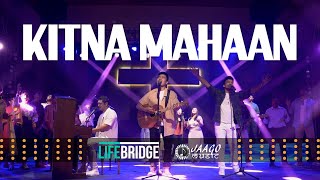 Kitna Mahaan  Ft Sheldon Bangera Dibow Chawang amp Amin Yabes Rudra  LifeBridge Music [upl. by Merriam]