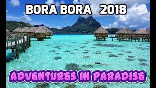 Bora Bora  Adventures in Paradise 2018 🌴 4K [upl. by Eruza]