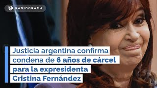 Confirman condena de 6 años de cárcel para la expresidenta Cristina Fernández [upl. by Vachell]