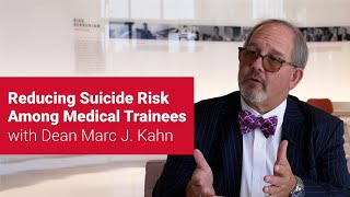 Reducing Suicide Risk Among Medical Trainees with Dean Marc J Kahn [upl. by Ynad]