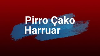 PIRRO ÇAKO  HARRUAR  Lyrics [upl. by Anawak]