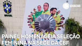 Seleção feminina é homenageada com painel na sede da CBF [upl. by Anigal]