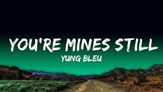 Yung Bleu  Youre Mines Still feat Drake Lyrics [upl. by Marina]