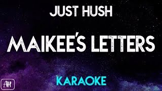 Just Hush  Maikees Letters KaraokeInstrumental [upl. by Natlus]