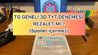 TG GENELİ 3D TYT DENEMESİ REZALET Mİ Spoiler içermezilk100 ilk1000yks2024 yks24 ykstayfa [upl. by Arrad]