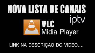 NOVA LISTA DE CANAIS IPTV  VLC MEDIA PLAYER [upl. by Eido]