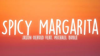 Jason Derulo  Spicy Margarita Lyrics feat Michael Bublé [upl. by Doralynne]