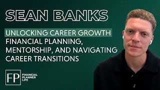 Sean Banks on Financial Planning Mentorship and Navigating Career Transitions Hosted by Sam Oakes [upl. by Ivanah]