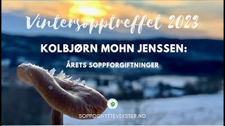 11Kolbjørn Mohn Jenssen Årets soppforgiftninger  Vintersopptreffet 2023 [upl. by Anilrahc]