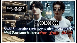 Cold Billionaire Ceo gave You Blank Cheque to shut your mouth Jungkook ff Oneshot btsff [upl. by Dressel134]