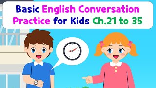 Basic English Conversation Practice for Kids  Chapter 21 to 35 [upl. by Ueihtam]