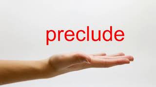 How to Pronounce preclude  American English [upl. by Anailuy]