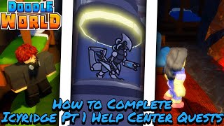 How To COMPLETE Every Single Icyridge Pt 1 Help Center Quest  Doodle World [upl. by Etnoled]