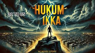 quotHUKUM KA IKKA EPISODE 26 TO 35quot quotAUDIO BY AC NOVEL STORYquotquotPOCKET NOVEL STORYquot [upl. by Middendorf]