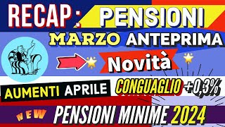 RECAP📌 PENSIONI MARZO ANTEPRIMA NOVITÀ AUMENTI NETTO APRILE CONGUAGLI 03 NUOVE MINIME 2024 [upl. by Myrvyn]