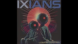 IXIANS  Losing Control  mIX [upl. by Tur]