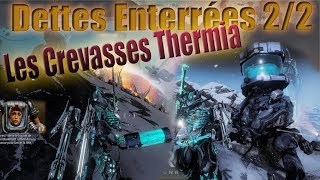 Warframe PC  Dettes ensevelies 22  Les Crevasses Thermia  Comment faire [upl. by Ziana]