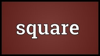 Square Meaning [upl. by Champaigne]