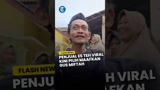 SUN HAJI Penjual Es Teh Viral Akhirnya Didatangi Gus Miftah Kini Pilih Memaafkan Seusai Diolokolok [upl. by Atinahc826]