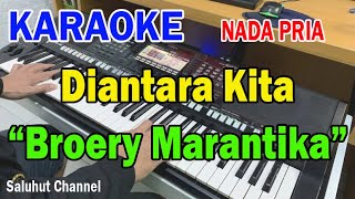 DIANTARA KITA ll KARAOKE NOSTALGIA ll BROERY MARANTIKA ll NADA PRIA FDO [upl. by Vinni]