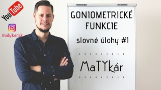 GONIOMETRICKÉ FUNKCIE  slovné úlohy 1 [upl. by Hayifas572]