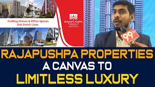 Rajapushpa Properties  A Canvas to Limitless Luxury  99TV REALTY [upl. by Lynnell]