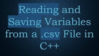 Reading and Saving Variables from a csv File in C [upl. by Wandie]