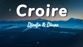 Croire  Djadja amp Dinaz Paroles [upl. by Hodgkinson]