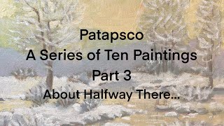 Patapsco  A series of Ten Paintings  Part 3 [upl. by Ettelimay]